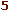 5